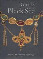 Greeks on the Black Sea: Ancient Art from the Hermitage (Getty Trust Publications: J. Paul Getty Museum) 0892368837 Book Cover