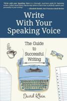 Write With Your Speaking Voice: The Guide to Successful Writing 1548568465 Book Cover