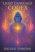 Light Language Codex B0FHQ9W3QQ Book Cover
