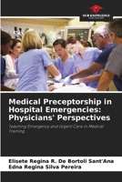 Medical Preceptorship in Hospital Emergencies: Physicians' Perspectives 6208404649 Book Cover