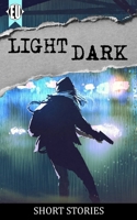 light | dark: a collection of short stories (Infinity) 1989473288 Book Cover