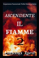ASCENDENTE IL FIAMME: Sospensione Paranormale Thriller Romance Series null Book Cover