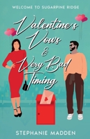 Valentine's, Vows & Very Bad Timing: A Sweet Romantic Comedy (Sugarpine Ridge) 1069468126 Book Cover