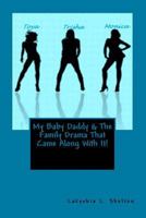 My Baby Daddy & the Family Drama That Came Along With It! 1496123638 Book Cover