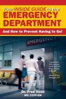 Your Inside Guide to the Emergency Department: And How to Prevent Having to Go! 1777603404 Book Cover