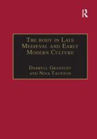 The Body in Late Medieval and Early Modern Culture 1138263354 Book Cover