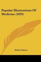 Popular Illustrations of Medicine 1167013484 Book Cover