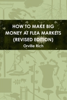 How to Make Big Money at Flea Markets 0557287200 Book Cover
