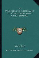 The Symbolism Of Jupiter And Its Connection With Other Symbols 142534447X Book Cover