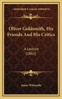 Oliver Goldsmith, His Friends And His Critics: A Lecture (1862) 1104302381 Book Cover