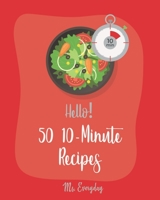 Hello! 50 10-Minute Recipes: Best 10-Minute Cookbook Ever For Beginners [Vinaigrette Recipes, Easy Veggie Cookbook, Egg Salad Recipes, Green Veggie Cookbook, Egg And Cheese Cookbook] [Book 1] 1710176652 Book Cover
