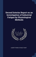 Second Interim Report on an Investigation of Industrial Fatigue by Physiological Methods 1340364719 Book Cover