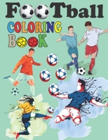 Football Coloring Book: for all kids are loving the football A great gift for your kids to enjoy their time in coloring B08T49R3HF Book Cover