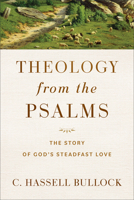 Theology from the Psalms: The Story of God's Steadfast Love 1540966968 Book Cover