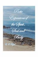 Poetic Expressions of the Spirit, Soul and Body 198454697X Book Cover