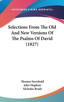 Selections From The Old And New Versions Of The Psalms Of David 1120027063 Book Cover