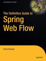 The Definitive Guide to Spring Web Flow (The Definitive Guide) 1430216247 Book Cover