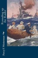 Rounding up the Raider: A Naval Story of the Great War 1518788947 Book Cover
