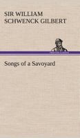 Songs of a Savoyard 151461555X Book Cover