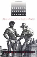 Digging Through Darkness: Chronicles of an Archaeologist 0813916925 Book Cover