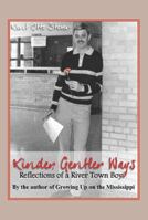 Kinder, Gentler Ways: A River Town Boy's Reflections 0878397140 Book Cover