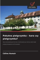 Pokutna pielgrzymka - kara czy pielgrzymka? (Polish Edition) 620384313X Book Cover