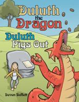 Duluth the Dragon: Duluth Pigs Out 1480871133 Book Cover