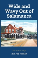 Wide and Wavy Out of Salamanca: Sort of True Essays 0972799397 Book Cover