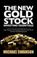 The New Gold Stock Investing Essentials: Supercharge Your Portfolio with Precious Metals and Our Top Mining Stocks 150060092X Book Cover