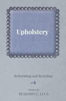 Upholstery - Refinishing And Restyling 1443772380 Book Cover