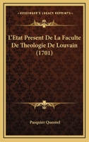 L'Etat Present De La Faculte De Theologie De Louvain (1701) 1166189112 Book Cover