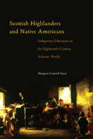 Scottish Highlanders and Native Americans: Indigenous Education in the Eighteenth-Century Atlantic World 0806191953 Book Cover