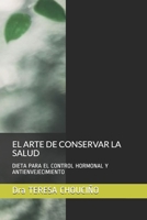 EL ARTE DE CONSERVAR LA SALUD: DIETA PARA EL CONTROL HORMONAL Y ANTIENVEJECIMIENTO 1728795133 Book Cover