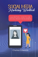 Social Media Marketing Workbook: 2021 Edition - How to Use Social Media for Business 1801879249 Book Cover