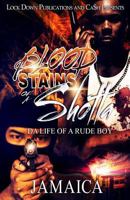 Blood Stains of a Shotta: Da Life of a Rude Boy (Volume 1) 1984345753 Book Cover