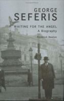 George Seferis: Waiting for the Angel, A Biography 030019756X Book Cover