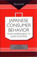 Japanese Consumer Behaviour: From Worker Bees to Wary Shoppers 0700713581 Book Cover