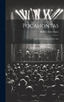 Pocahontas: A Historical Drama, in Five Acts 1022798715 Book Cover