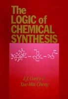 The Logic of Chemical Synthesis 0471509795 Book Cover