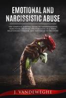 Emotional and Narcissistic Abuse: The Complete Survival Guide to Understanding Narcissism, Escaping the Narcissist in a Toxic Relationship Forever, ... 1795882530 Book Cover