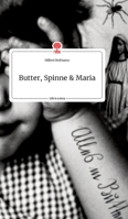 Butter, Spinne und Maria. Life is a Story - story.one 3990877461 Book Cover