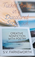 Tucked Away in a Discolored Scrapbook : Creative Nonfiction with Poetry 1733859950 Book Cover