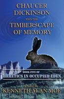 Chaucer Dickinson and the Timberscape of Memory 0692328718 Book Cover