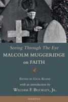Seeing Through the Eye: Malcolm Muggeridge on Faith 1586170686 Book Cover