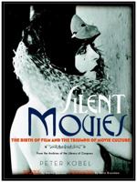 Silent Movies: The Birth of Film and the Triumph of Movie Culture 0316117919 Book Cover
