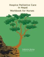 Hospice Palliative Care in Nepal: Workbook for Nurses 1926923014 Book Cover