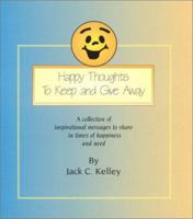 Happy Thoughts to Keep and Give Away 0965804607 Book Cover