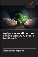 Wplyw zmian klimatu na glówne uprawy w stanie Tamil Nadu (Polish Edition) 6209062474 Book Cover