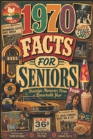 1970 Facts for Seniors: Nostalgic Memories for a Remarkable Year B0H2YHN86D Book Cover