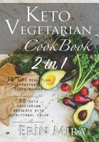 Keto vegetarian cookbook 2 in 1: 30 days meal plan breakfast lunch dinner and 90 delicious ketogenic vegetarian desserts recipes with nutritional value 179756773X Book Cover